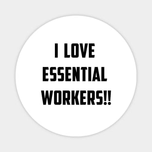 I Love Essential Workers!! Magnet